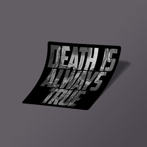 Death Is Always True - Sticker - Black - Decals - Pipe Hitters Union
