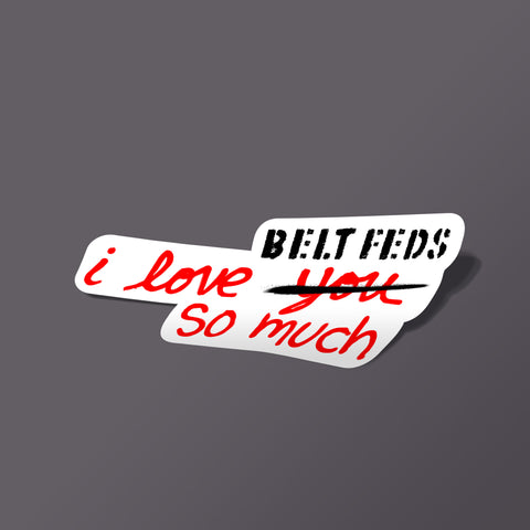 I Love Belt Feds So Much - Sticker - Red - Decals - Pipe Hitters Union