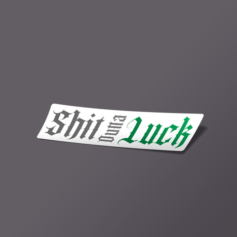 Shit Outta Luck - Sticker - White - Decals - Pipe Hitters Union