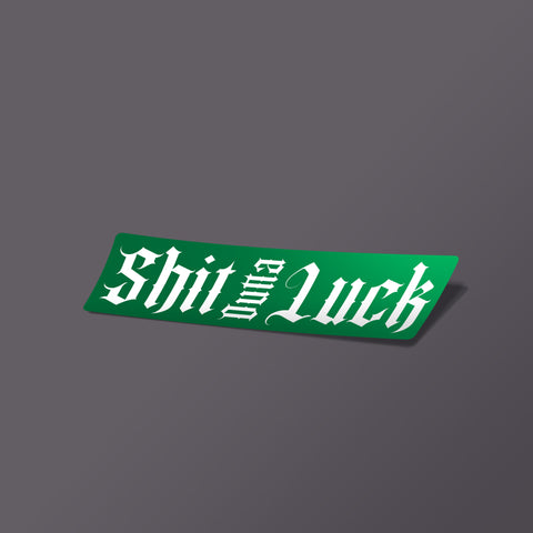 Shit Outta Luck - Sticker - Green - Decals - Pipe Hitters Union
